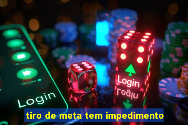 tiro de meta tem impedimento